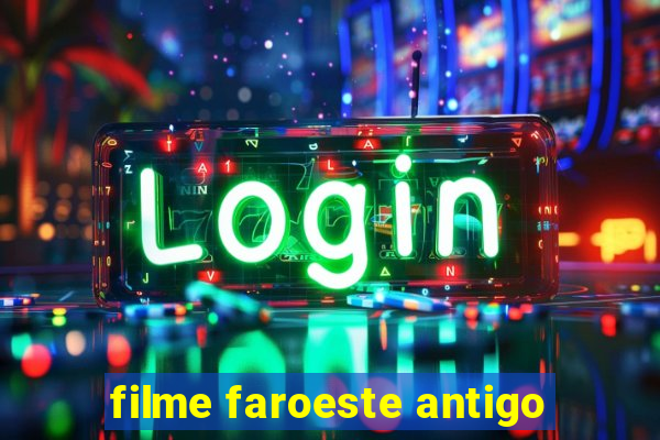 filme faroeste antigo